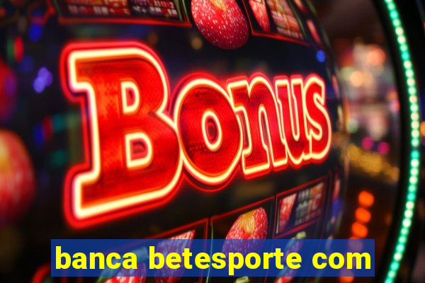 banca betesporte com